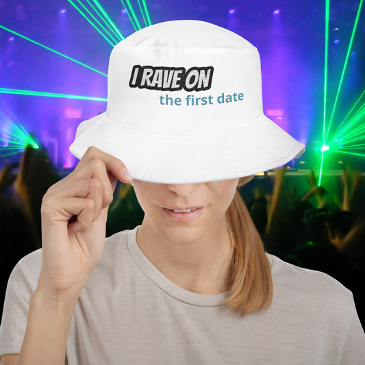 I RAVE ON the first date Rave Bucket Hat